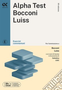 Alpha Test Bocconi e Luiss. Esercizi commentati. Con MyDesk libro di Bianchini Massimiliano; Lucchese Alessandro; Pinaffo Marco