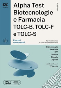 Alpha Test. Biotecnologie e farmacia TOLC-B, TOLC-F e TOLC-S. Esercizi commentati. Ediz. MyDesk. Con software di simulazione libro di Bertocchi Stefano; Provasi Stefania; Rodino Doriana