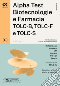 Alpha Test. Biotecnologie e farmacia TOLC-B, TOLC-F e TOLC-S. 3300 quiz. Ediz. MyDesk. Con software di simulazione libro di Bertocchi Stefano; Provasi Stefania; Rodino Doriana