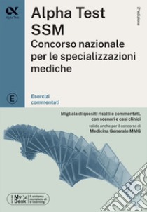 Alpha Test SSM. Concorso nazionale per le specializzazioni mediche. Esercizi commentati. Con software di simulazione libro di Osvaldo C. (cur.)