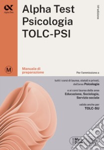 Alpha Test. Psicologia. TOLC-PSI. Manuale di preparazione. Con espansione online libro di Vottari Giuseppe; Lanzoni Fausto; Borgonovo Paola