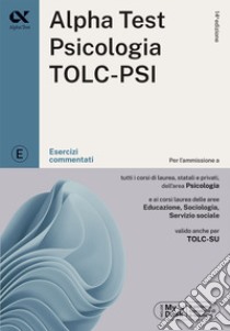 Alpha Test. Psicologia. TOLC-PSI. Esercizi commentati. Con software di simulazione libro di Vottari Giuseppe; Tagliaferri Silvia; Borgonovo Paola