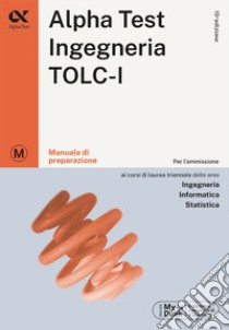 Alpha Test. Ingegneria. TOLC-I. Manuale di preparazione. Ediz. MyDesk libro di Bertocchi Stefano; Sironi Alberto; Bianchini Massimiliano