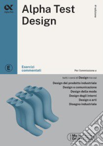 Alpha Test. Design. Esercizi commentati. Ediz. MyDesk libro di Bertocchi Stefano; Vottari Giuseppe; Lanzoni Fausto