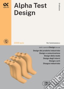 Alpha Test. Design. 2200 quiz. Ediz. MyDesk libro di Lanzoni Fausto; Bertocchi Stefano; Tabacchi Carlo