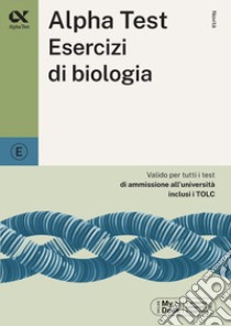 Alpha Test. Esercizi di biologia. Ediz. MyDesk libro di Rodino Doriana; Provasi Stefania