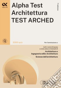 Alpha Test. Architettura. Test arched. 3300 quiz. Per l'ammissione a Architettura, Ingegneria Edile-Architettura, Scienze dell'architettura. Ediz. MyDesk. Con Contenuto digitale per download e accesso on line libro di Bertocchi Stefano; Bianchini Massimiliano; Sironi Alberto