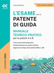 L'esame per la patente di guida. Manuale teorico-pratico per le patenti A e B libro di Messina Antonio