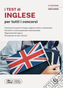 I test di inglese per tutti i concorsi. Ediz. MyDesk. Con Contenuto digitale per download e accesso on line libro di Desiderio Francesca; Reale Raffaella