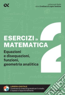 Esercizi di matematica. Con estensioni online. Vol. 2: Equazioni e disequazioni, funzioni, geometria analitica libro di Tedesco Giuseppe