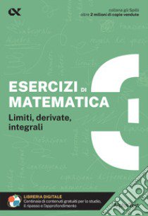 Esercizi di matematica. Con estensioni online. Vol. 3: Limiti, derivate, integrali libro di Tedesco Giuseppe