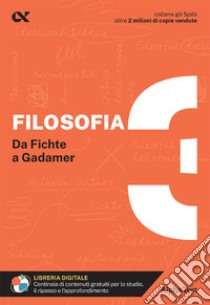 Filosofia. Con estensioni online. Vol. 3: Da Fichte a Gadamer libro di Lanzoni Fausto; Caretta Ilaria