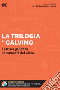 La trilogia di Calvino. Lettura guidata ai romanzi del ciclo. Con estensioni online libro di Proietti Pannunzi Giorgia