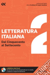 Letteratura italiana. Con estensioni online. Vol. 2: Dal Cinquecento al Settecento libro di Vottari Giuseppe