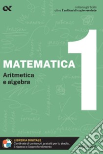 Matematica. Con estensioni online. Vol. 1: Aritmetica e algebra libro di Bertocchi Stefano; Tagliaferri Silvia