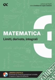 Matematica. Con estensioni online. Vol. 3: Limiti, derivate, integrali libro di Bertocchi Stefano; Tortone Luisa