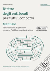 Diritto degli enti locali per tutti i concorsi. Manuale. Per le selezioni di personale presso la Pubblica amministrazione. Ediz. MyDesk. Con Contenuto digitale per download e accesso on line libro di Lucchini Alessandra; Goffetti Mattia