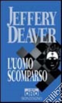 L'uomo scomparso libro di Deaver Jeffery