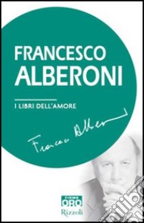 I libri dell'amore libro di Alberoni Francesco