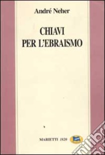 Chiavi per l'ebraismo libro di Neher André