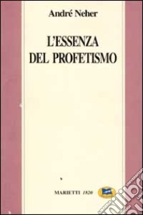 L'essenza del profetismo libro di Neher André