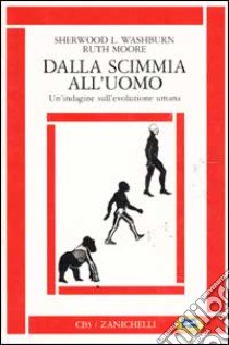 Dalla scimmia all'uomo. Un'indagine sull'evoluzione umana libro di Washburn Sherwood L.; Moore Ruth