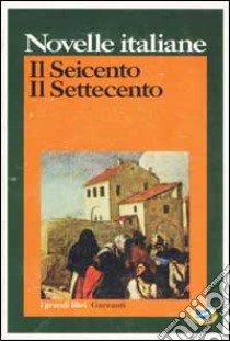 Novelle italiane. Il Seicento. Il Settecento libro di Conrieri D. (cur.)