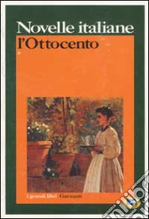 Novelle italiane. L'Ottocento. Vol. 1: 1800-1882. Premesse libro di Finzi G. (cur.)