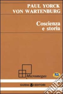 Coscienza e storia libro di Yorck von Wartenburg Paul; Donadio F. (cur.)