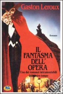 Il fantasma dell'Opera libro di Leroux Gaston