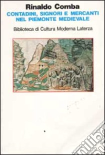 Contadini, signori e mercanti nel Piemonte medievale libro di Comba Rinaldo