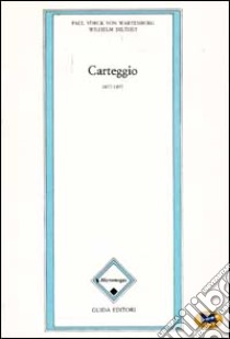 Carteggio (1877-1897) libro di Yorck von Wartenburg Paul; Dilthey Wilhelm; Donadio F. (cur.)