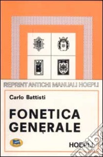 Fonetica generale libro di Battisti Carlo