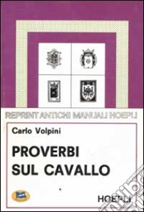 Proverbi sul cavallo libro di Volpini Carlo