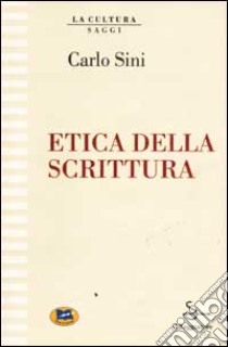 Etica della scrittura libro di Sini Carlo