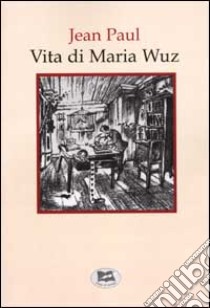 Vita di Maria Wuz libro di Jean Paul; Bovero C. (cur.)