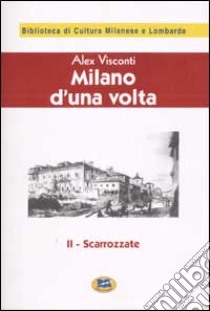 Milano d'una volta. Vol. 2: Scarrozzate [1944] libro di Visconti Alex