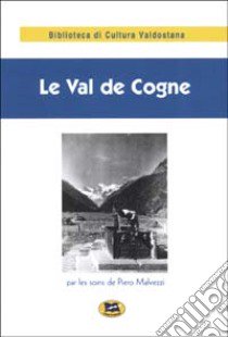 Le val de Cogne. Recueil de textes rares publiés par le soins de Piero Malvezzi libro di Malvezzi P. (cur.)