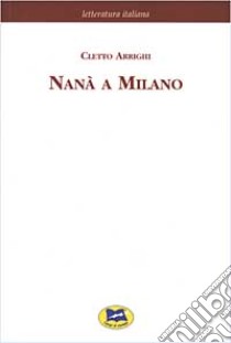 Nanà a Milano libro di Arrighi Cletto