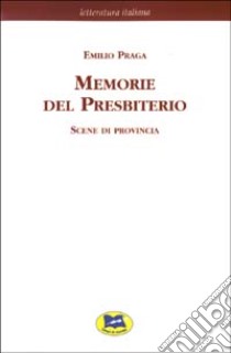 Memorie del Presbiterio. Scene di provincia [1881] libro di Praga Emilio