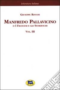 Manfredo Pallavicino o I Francesi e gli Sforzeschi [1877]. Vol. 3 libro di Rovani Giuseppe