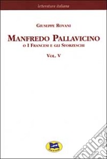 Manfredo Pallavicino o I Francesi e gli Sforzeschi [1877]. Vol. 5 libro di Rovani Giuseppe