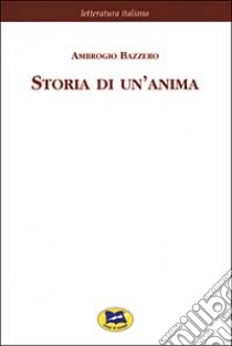 Storia di un'anima [1885] libro di Bazzero Ambrogio