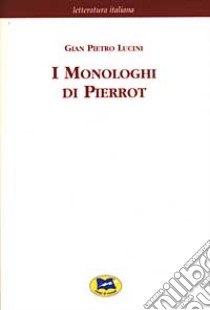 I monologhi di Pierrot [1898] libro di Lucini G. Pietro