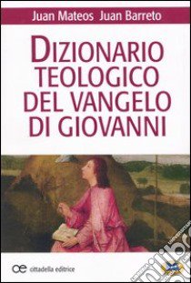 Dizionario teologico del Vangelo di Giovanni libro di Mateos Juan; Barreto Juan