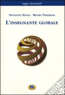 L'insegnante globale libro di Pavesi Nicoletta; Verzeroli Mauro