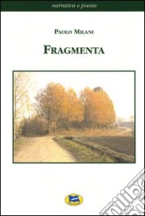 Fragmenta libro di Milani Paolo