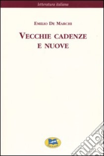 Vecchie cadenze e nuove [1899] libro di De Marchi Emilio