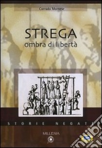 Strega. Ombra di libertà libro di Mornese Corrado