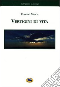 Vertigini di vita libro di Moica Claudio